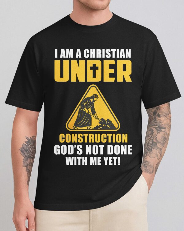 I Am A Christian Under Construction T-Shirt - Image 2