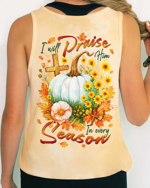 I Will Praise Him In Every Season Shirts - Image 15
