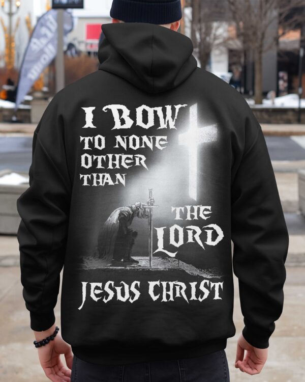 I Bow To None Other Than The Lord Jesus Christ Shirt - Image 3