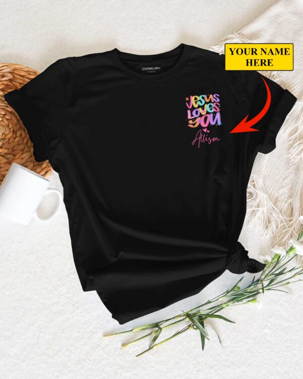 Jesus Loves You Love One Another As I Have Loved You T-Shirt - Image 3