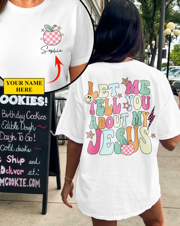 Let Me Tell You About My Jesus T-Shirt Gift For Back To School - Image 2