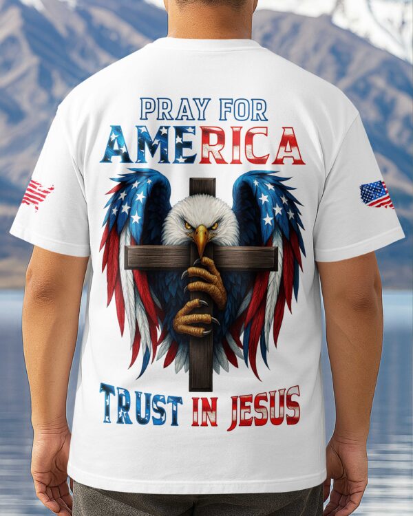Pray For America Trust In Jesus T-Shirt - Image 3