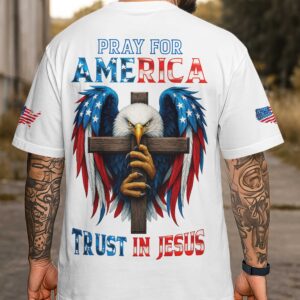 Pray For America Trust In Jesus T-Shirt