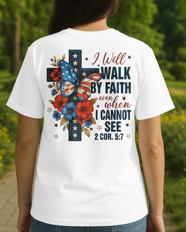 I Will Walk By Faith T-Shirt - Image 5