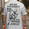 Not All Superheroes Wear Capes All Over Print T-Shirt