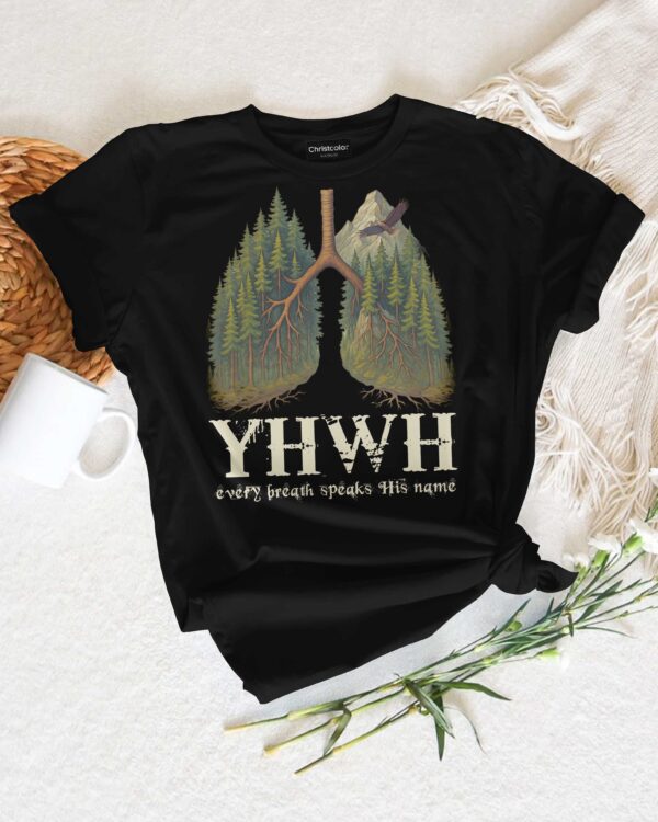 Yhwh Every Breath Speaks His Name T-Shirt - Image 10