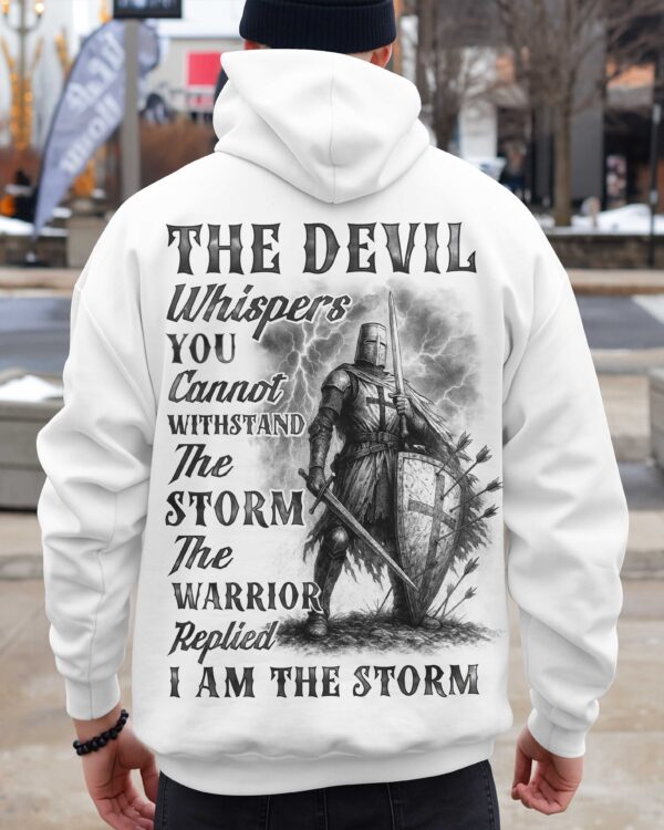 The Devil Whispers You Cannot Withstand The Storm The Warrior Replied I Am The Storm Shirt - Image 14