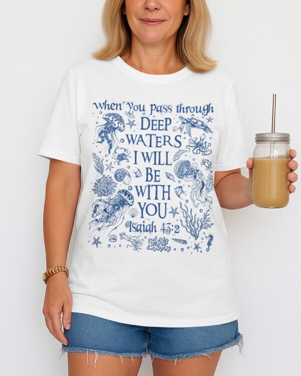 When You Pass Through Deep Waters I Will Be With You T-Shirt - Image 2
