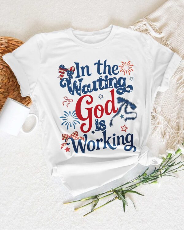 In The Waiting God Is Working T-Shirt - Image 3