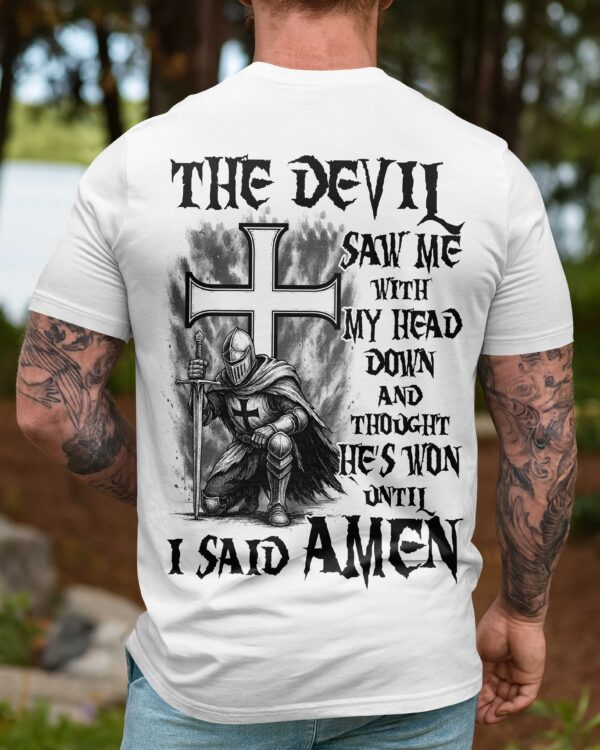 The Devil Saw Me With My Head Down And Thought He's Won Until I Said Amen Shirt - Image 10