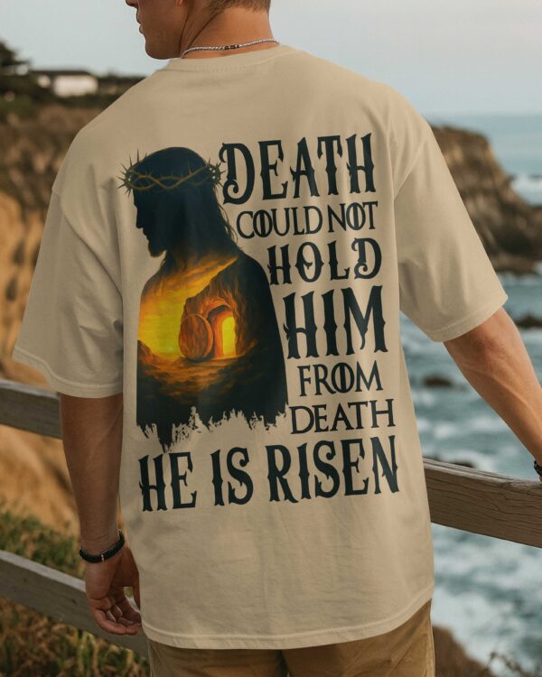 Death Could Not Hold Him From Death He Is Risen Shirt - Image 7