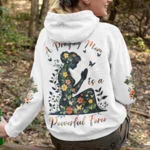 A Praying Mom is a Powerful Force Hoodie