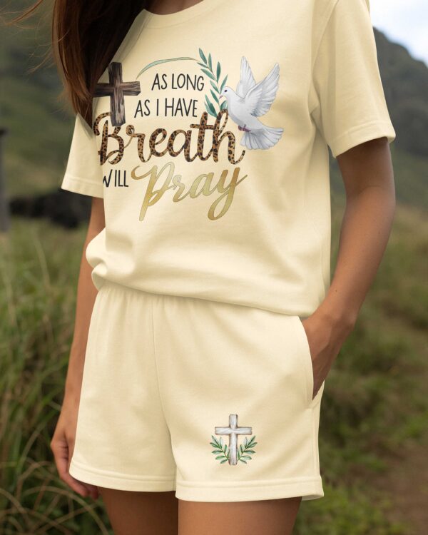 As Long As I Have Breath I Will Pray T-Shirt - Image 7