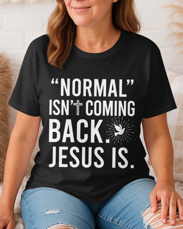 "Normal" Isn't Coming Back T-Shirt - Image 6