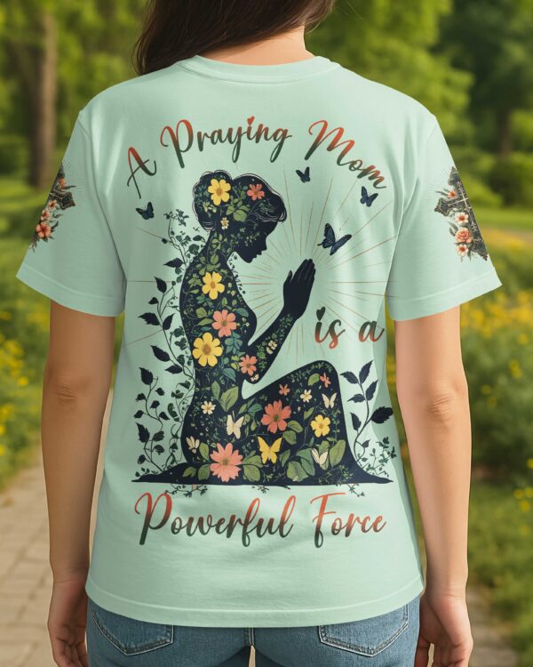 A Praying Mom is a Powerful Force T-shirt - Image 11