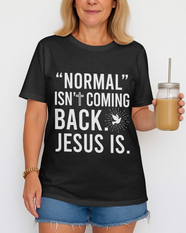 "Normal" Isn't Coming Back T-Shirt - Image 7