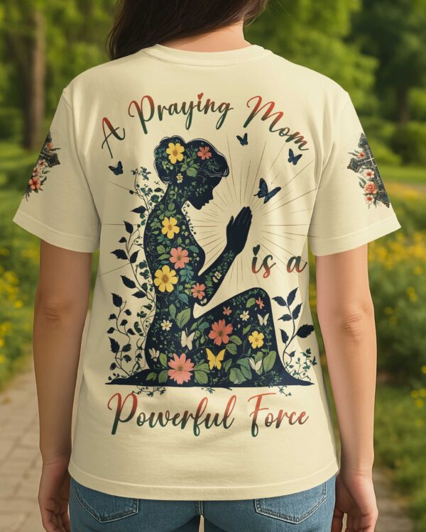 A Praying Mom is a Powerful Force T-shirt - Image 6
