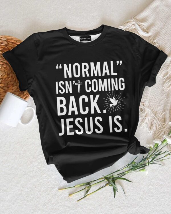 "Normal" Isn't Coming Back T-Shirt - Image 9