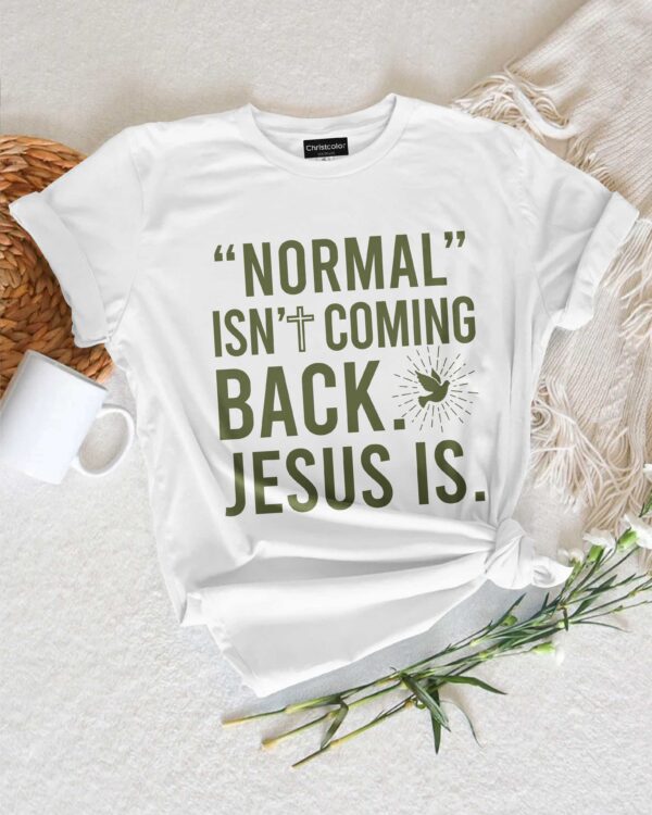 "Normal" Isn't Coming Back T-Shirt - Image 14