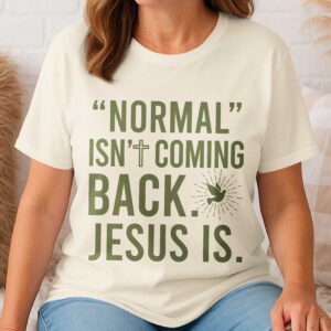 "Normal" Isn't Coming Back T-Shirt