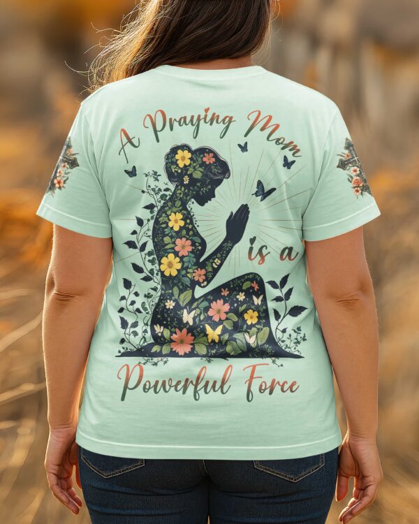 A Praying Mom is a Powerful Force T-shirt - Image 14